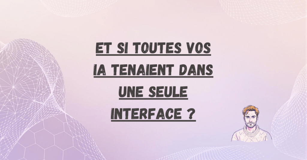 Et si toutes vos IA tenaient dans une seule interface&nbsp;?